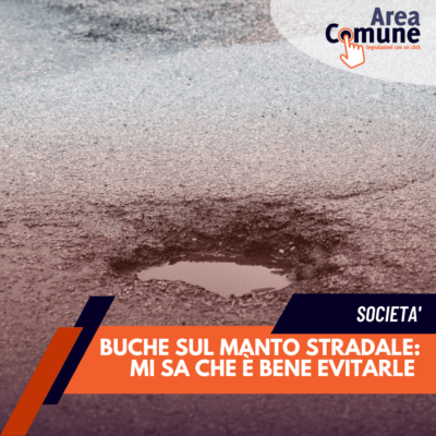 Area Comune - P.A. Buche in strada evitarle e cosa fare in caso le prendessi