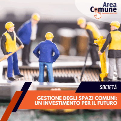 Area comune: Gestione degli spazi comuni: un investimento per il futuro
